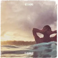 E-Dubble — Be A King — обложка