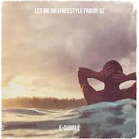 E-Dubble — Let Me Oh (Freestyle Friday 9) — обложка